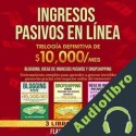 Audiolibro Ingresos Pasivos: Blogging, Ideas de Ingresos Pasivos y Dropshipping - 3 Libros en 1 Flavio Bosque
