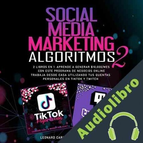 Audiolibro Social Media Marketing Algoritmos 2 - 2 Libros en 1 Leonard Carli