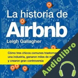Audiolibro La historia de Airbnb Leigh Gallagher