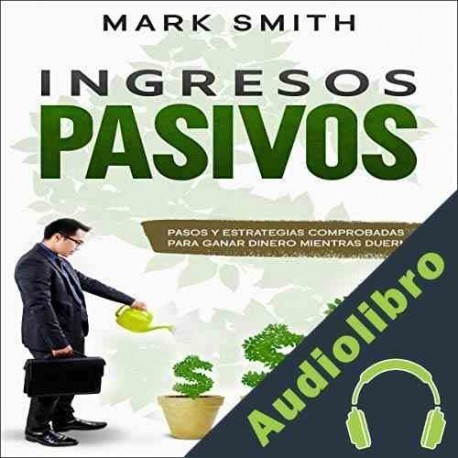 Audiolibro Ingresos Pasivos Mark Smith