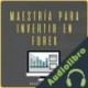 Audiolibro Maestría para Invertir en Forex Saulo Picado