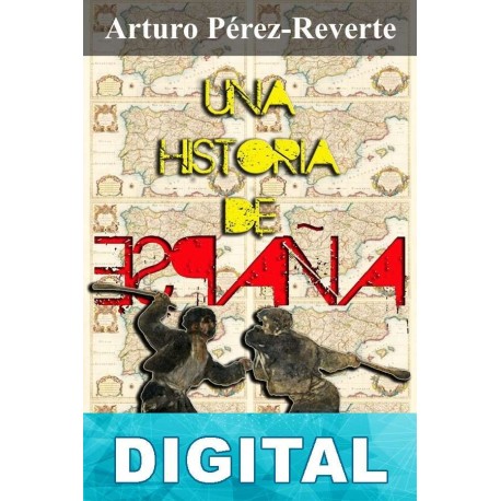 Una historia de España Arturo Pérez-Reverte