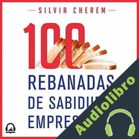 Audiolibro 100 rebanadas de sabiduría empresarial Silvia Cherem