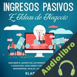 Audiolibro Ingresos Pasivos E Ideas De Negocio Eladio Olivo