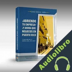 Audiolibro Abriendo Tu Empresa ¿Y Ahora Qué? José R. Ruiz-Espada