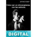 Cómo ser un sinvergüenza con las señoras Arturo Robsy