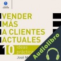 Audiolibro Vender Más a Clientes Actuales José María Mateu