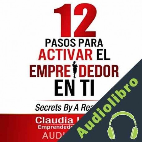 Audiolibro 12 Pasos para Activar el Emprendedor en Ti Claudia Liliana