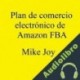 Audiolibro Plan de comercio electrónico de Amazon FBA Mike Joy