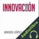 Audiolibro Innovación Javier López Casarín