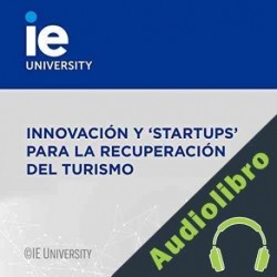 Audiolibro Innovación y ‘Startups’ para la Recuperación del Turismo Natalia Bayona