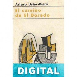 El camino de El Dorado Arturo Uslar Pietri