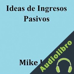 Audiolibro Ideas de Ingresos Pasivos Mike Joy
