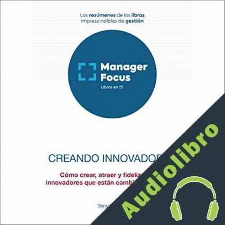 Audiolibro Resumen de Creando innovadores de Tony Wagner PMP Management Factory
