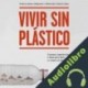 Audiolibro Vivir sin plástico Patricia Reina Toresano