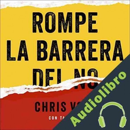 Audiolibro Rompe la barrera del no Chris Voss