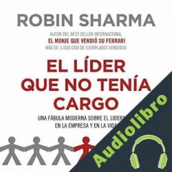 Audiolibro El líder que no tenía cargo Robin Sharma
