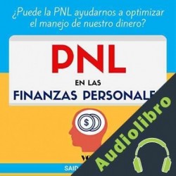 Audiolibro ¿Puede la PNL ayudarnos a optimizar el manejo de nuestro dinero? PNL Said Reynolds