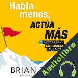 Audiolibro Habla menos, actúa más Brian Tracy