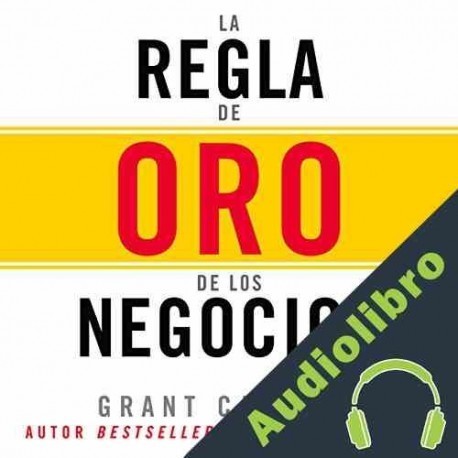 Audiolibro La Regla de oro de los negocios Grant Cardone