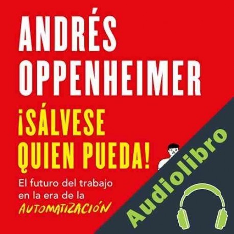 Audiolibro ¡Sálvese quien pueda! Andrés Oppenheimer