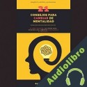Audiolibro 21 consejos para cambiar de mentalidad Alex Lihaijo