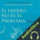 Audiolibro El Dinero No Es El Problema, Tú Lo Eres Gary M Douglas