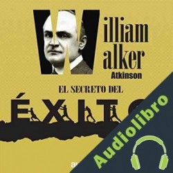 Audiolibro El secreto del éxito William Atkinson