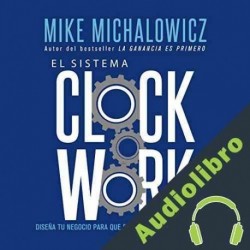 Audiolibro El sistema Clockwork Mike Michalowicz