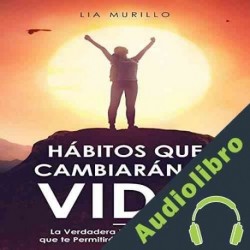 Audiolibro Hábitos que cambiarán tu vida Lia Murillo