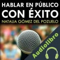 Audiolibro Hablar en Público con Exito Natalia Gómez del Pozuelo