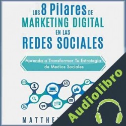 Audiolibro Los 8 Pilares de Marketing Digital en las Redes Sociales Matthew Bartnik