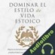 Audiolibro Domina la Forma de Vida Estoica Andreas Athanas