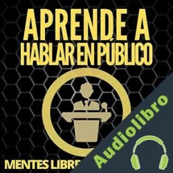 Audiolibro Aprende a Hablar en Público Mentes Libres