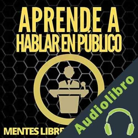 Audiolibro Aprende a Hablar en Público Mentes Libres