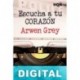 Escucha a tu corazón Arwen Grey