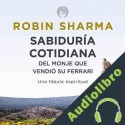 Audiolibro Sabiduría Cotidiana del Monje que Vendió su Ferrari Robin Sharma