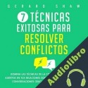 Audiolibro 7 Técnicas Exitosas Para Resolver Conflictos Gerard Shaw