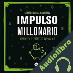 Audiolibro Impulso millonario Gerardo Garcia Manjarrez