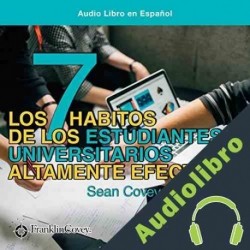 Audiolibro Los 7 Hábitos de los Estudiantes Universitarios Altamente Efectivos Sean Covey