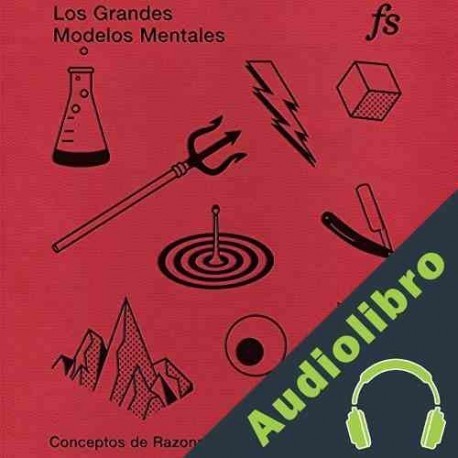 Audiolibro Los Grandes Modelos Mentales Shane Parrish