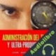 Audiolibro Administración del Tiempo y Ultra-Productividad Juan David Arbelaez