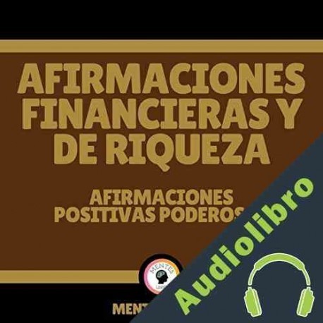 Audiolibro Afirmaciones Financieras Y De Riqueza: Afirmaciones Positivas Poderosas Mentes Libres