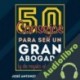 Audiolibro 50 consejos para ser un gran abogado José Antonio Fortuño Beltrán
