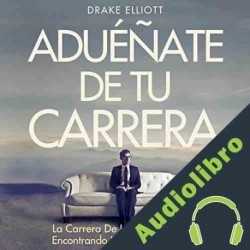 Audiolibro Aduéñate De Tu Carrera Drake Elliott