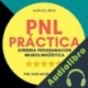 Audiolibro PNL Práctica : Aprenda Programación Neurolingüística Fácil! Juan David Arbeláez