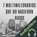Audiolibro 7 multimillonarios que no nacieron ricos Syed Bokhari