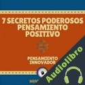 Audiolibro 7 Secretos Poderosos Pensamiento Positivo-Pensamiento Innovador Mentes Libres