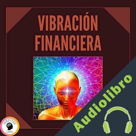Audiolibro Vibracion Financiera Mentes Libres