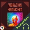 Audiolibro Vibracion Financiera Mentes Libres